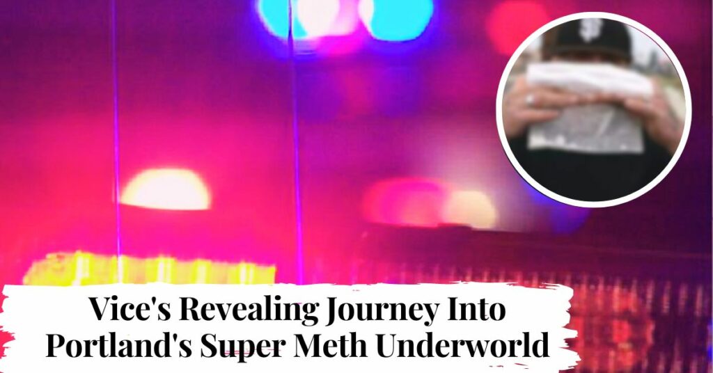 Vice's Revealing Journey Into Portland's Super Meth Underworld