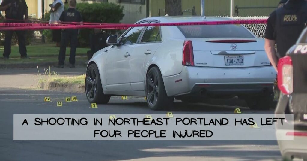 A Shooting in Northeast Portland Has Left Four People Injured
