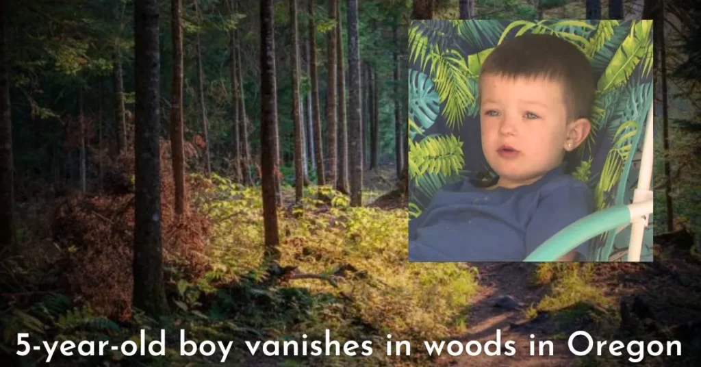 5-year-old boy vanishes in woods Oregon