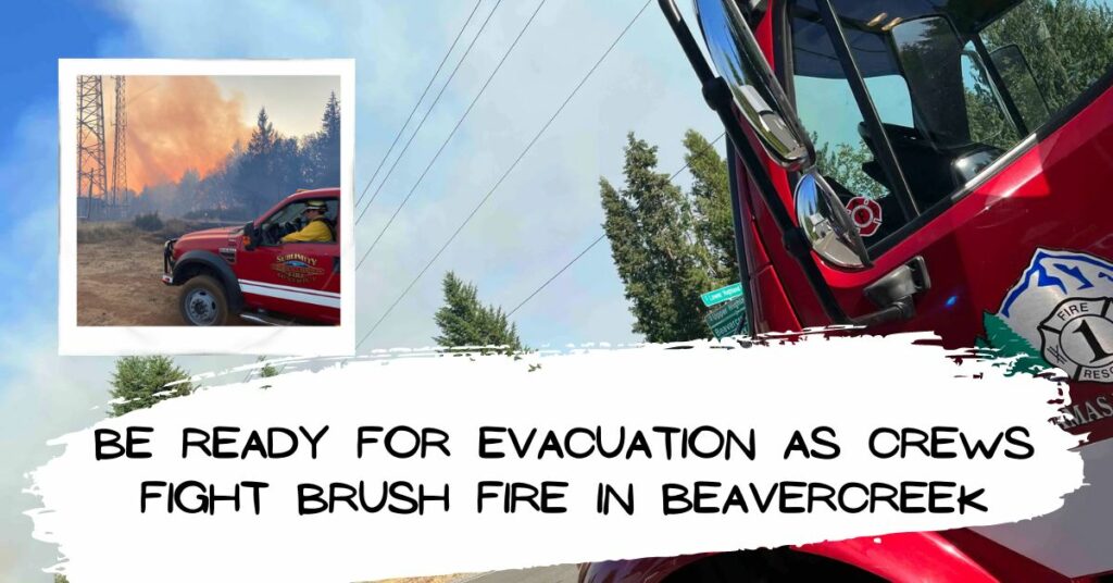 Be Ready for Evacuation as Crews Fight Brush Fire in Beavercreek