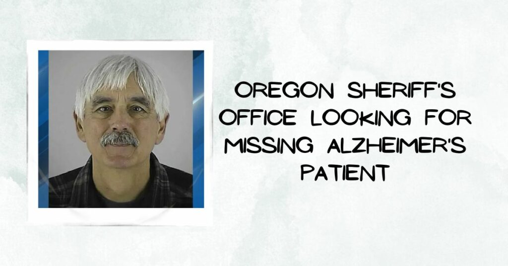 Oregon Sheriff's Office Looking for Missing Alzheimer's Patient