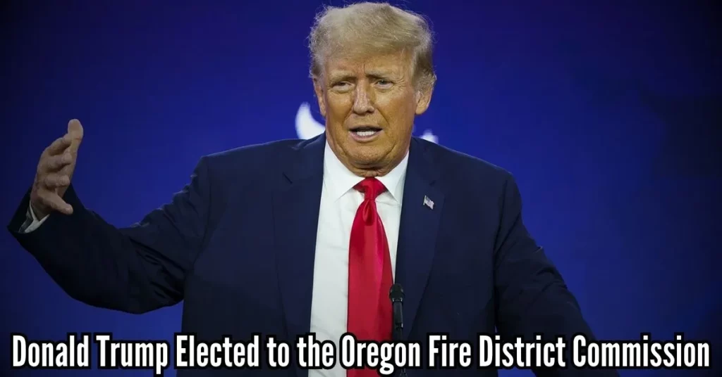 Donald Trump Elected to the Oregon Fire District Commission