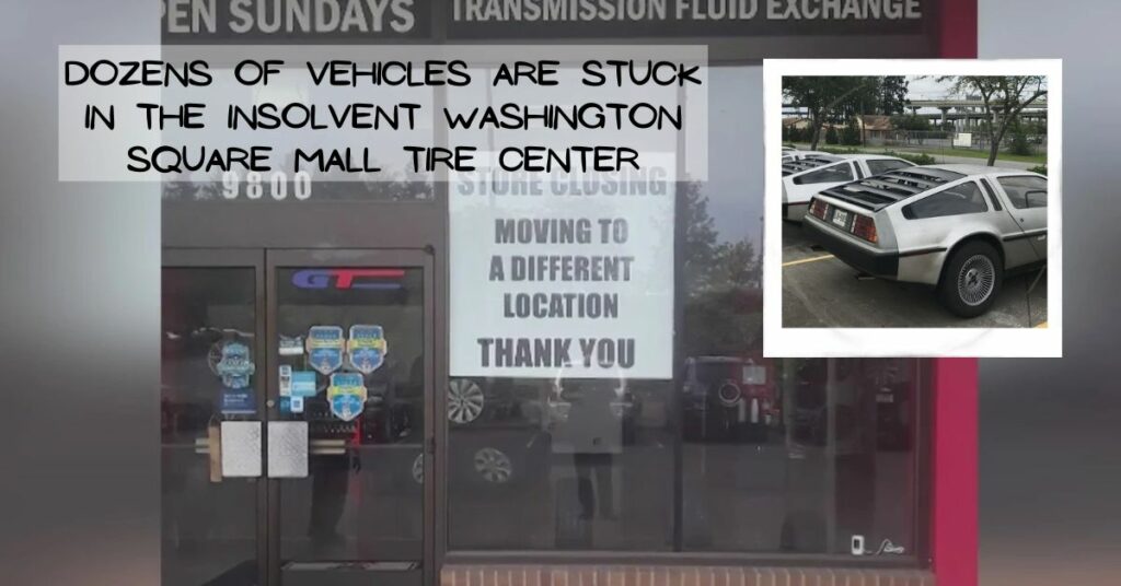 Dozens of Vehicles Are Stuck in the Insolvent Washington Square Mall Tire Center