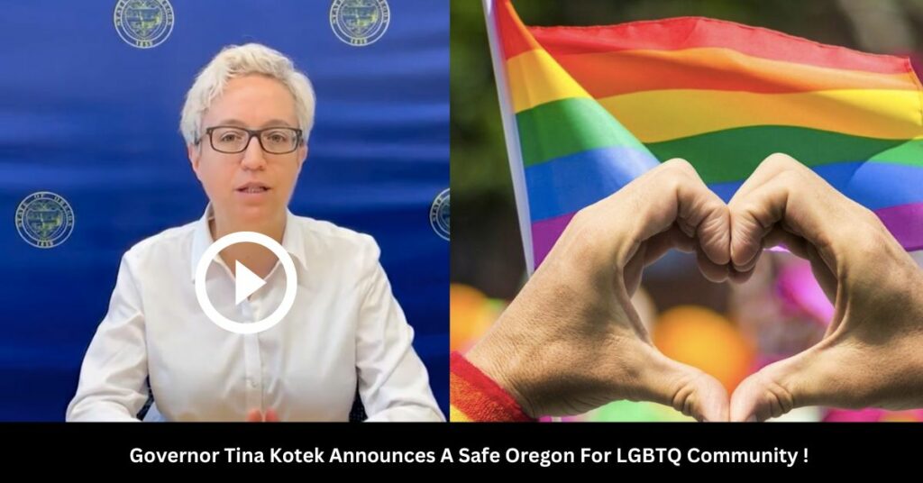 Governor Tina Kotek Announces A Safe Oregon For LGBTQ Community !