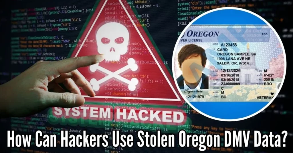 How Can Hackers Use Stolen Oregon DMV Data