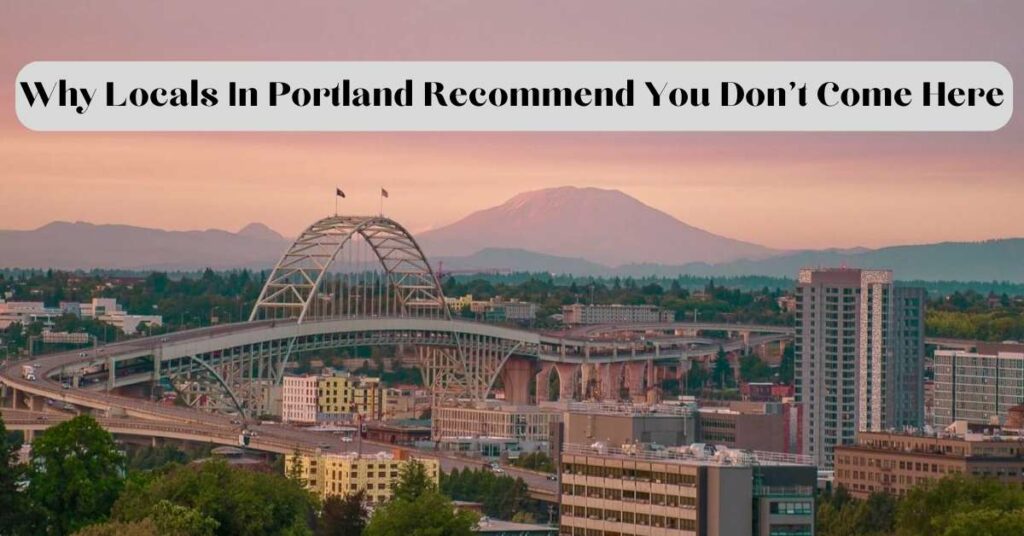 Locals In Portland Recommend You Dont Come Here 1 2