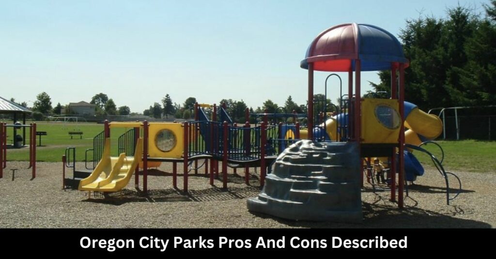 Oregon City Parks Pros And Cons Described