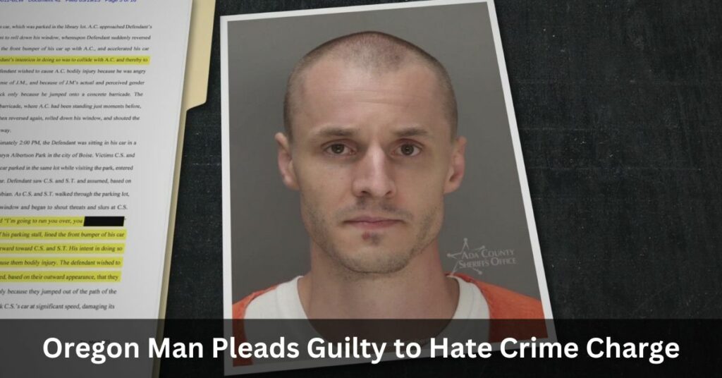 Oregon Man Pleads Guilty to Hate Crime Charge, Pleads Guilty to Previous Anti-LGBTQ+ Crime in Boise