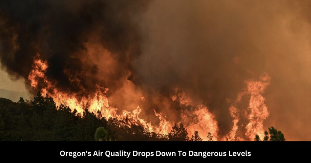 Oregon's Air Quality Drops Down To Dangerous Levels