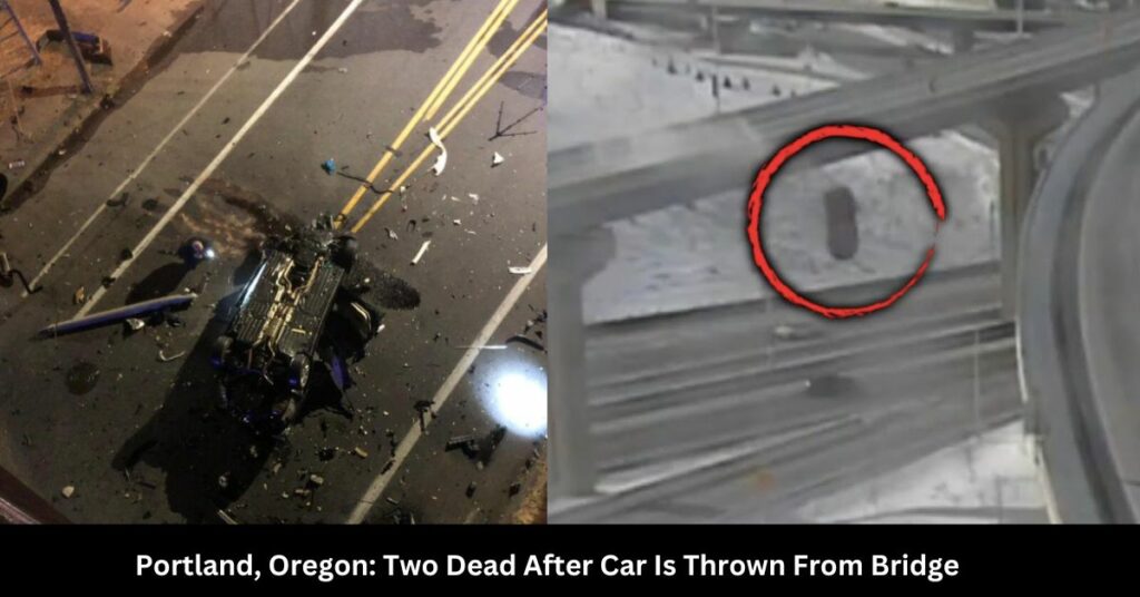 Portland, Oregon Two Dead After Car Is Thrown From Bridge