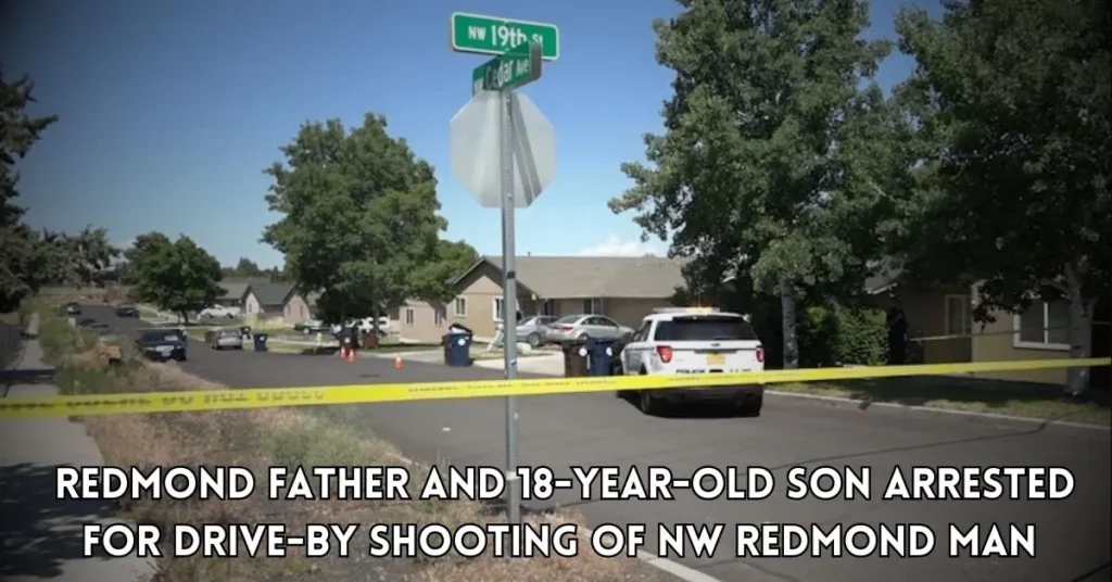 Redmond father and 18-year-old son arrested for drive-by shooting of NW Redmond man