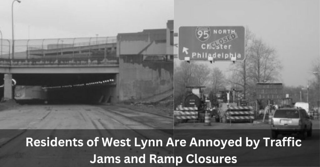 Residents of West Lynn Are Annoyed by Traffic Jams and Ramp Closures