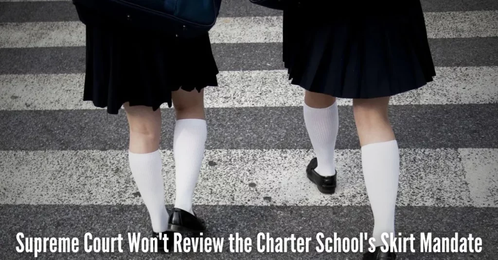 Supreme Court Won't Review the Charter School's Skirt Mandate