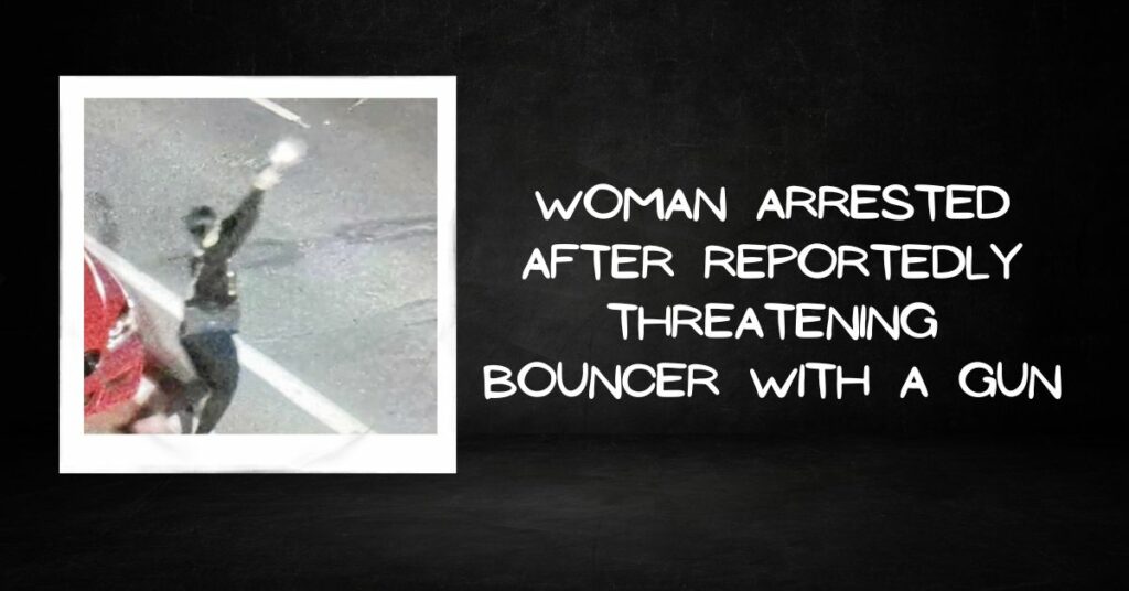 Woman Arrested After Reportedly Threatening Bouncer With a Gun
