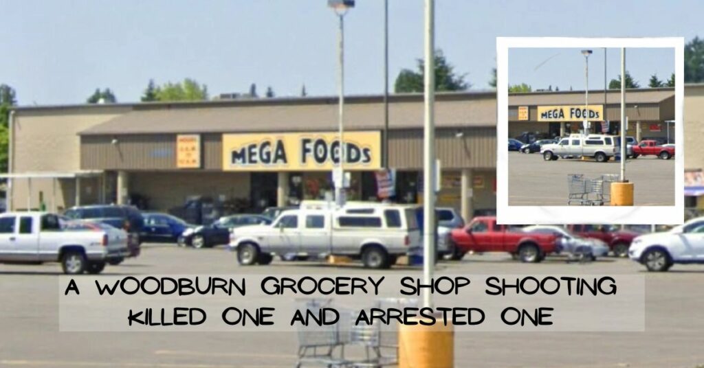 A Woodburn Grocery Shop Shooting Killed One and Arrested One
