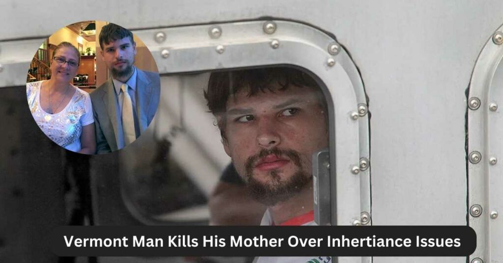 Vermont Man Kills His Mother Over Inhertience Issues 1 1