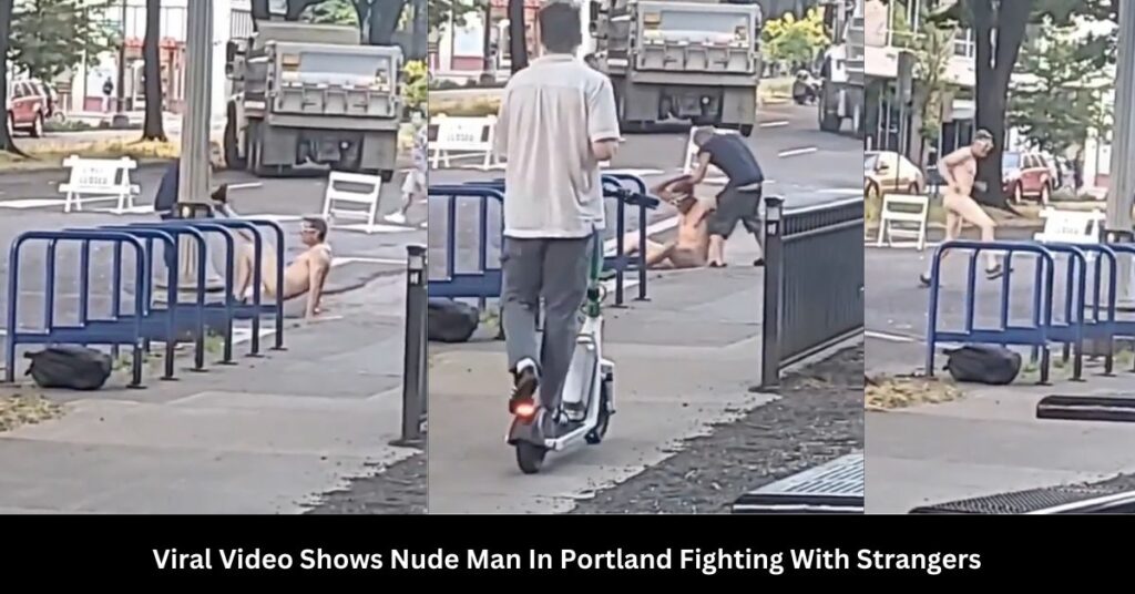 Viral Video Shows Nude Man In Portland Fighting With Strangers
