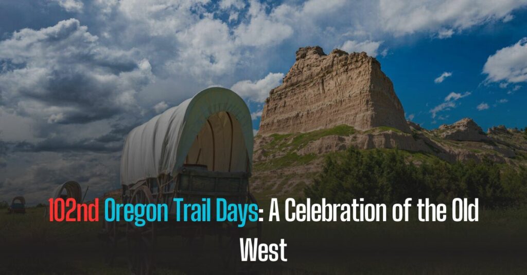 102nd Oregon Trail Days A Celebration of the Old West