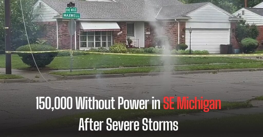 150,000 Without Power in SE Michigan After Severe Storms