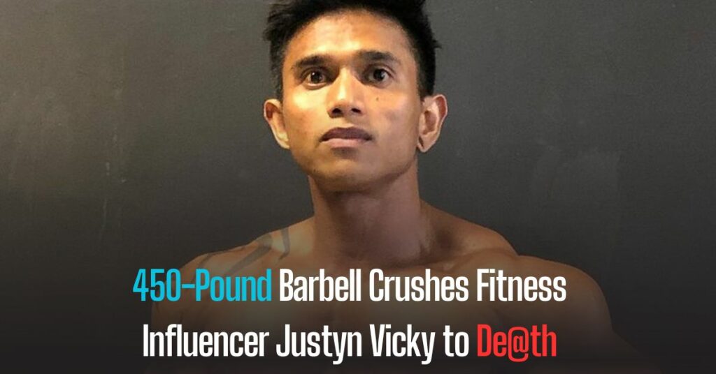 450-Pound Barbell Crushes Fitness Influencer Justyn Vicky to Death