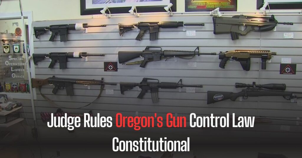 Judge Rules Oregon's Gun Control Law Constitutional