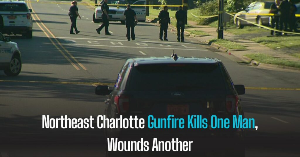 Northeast Charlotte Gunfire Kills One Man, Wounds Another