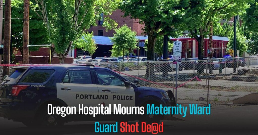 Oregon Hospital Mourns Maternity Ward Guard Shot Dead