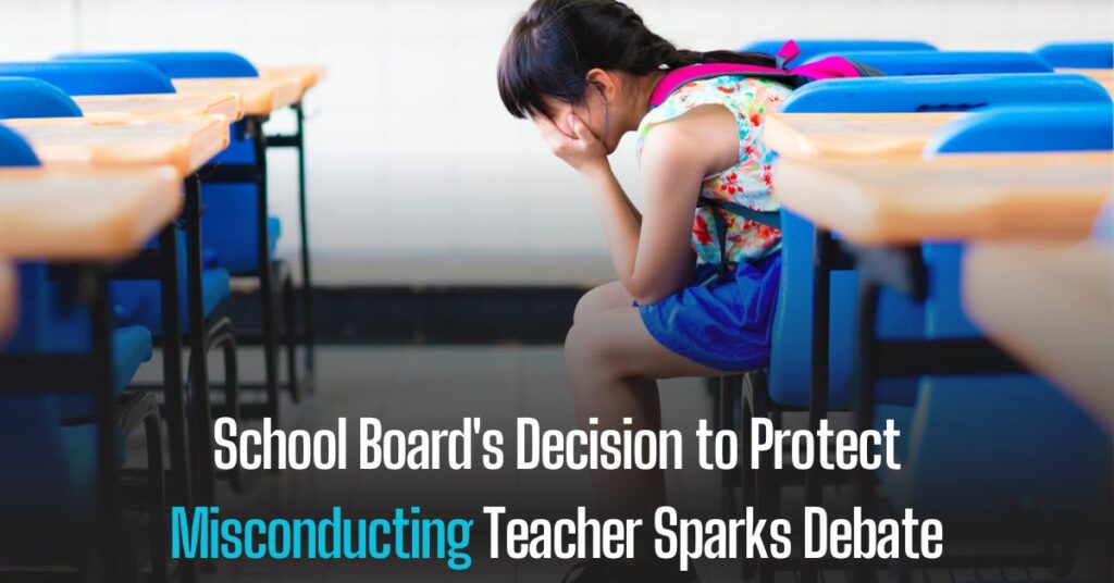 School Board's Decision to Protect Misconducting Teacher Sparks Debate