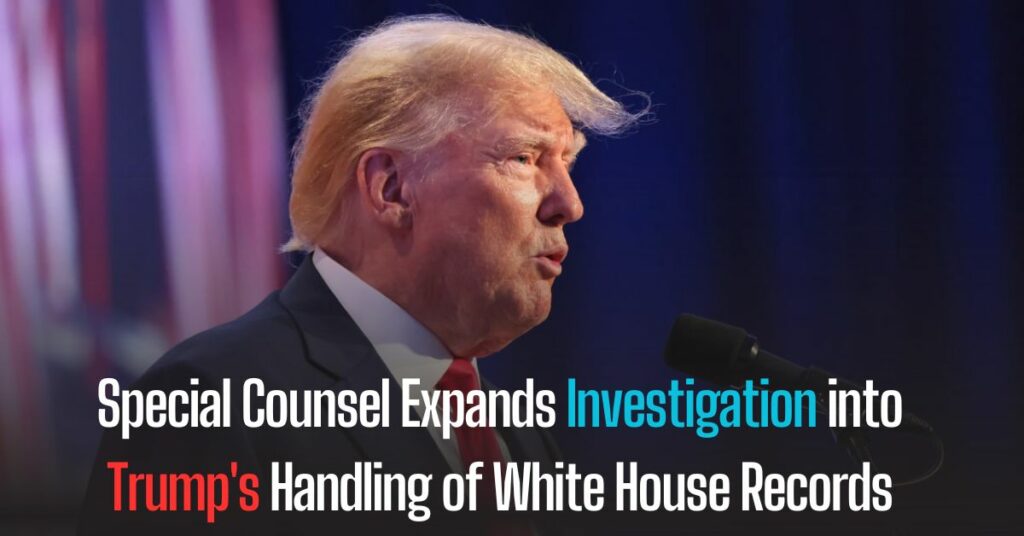 Special Counsel Expands Investigation into Trump's Handling of White House Records
