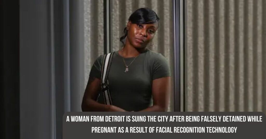 A Woman From Detroit Is Suing The City After Being Falsely Detained While Pregnant As A Result Of Facial Recognition Technology