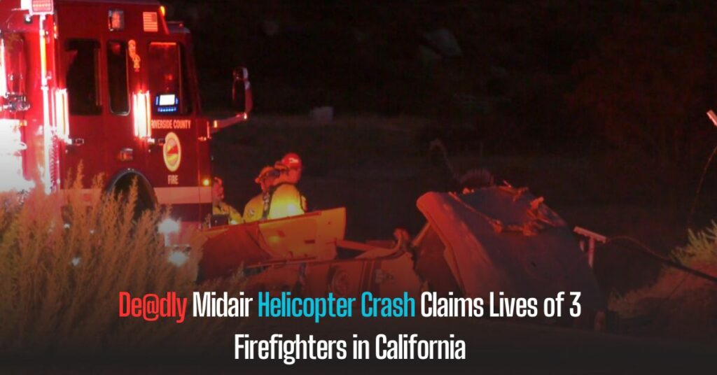 Deadly Midair Helicopter Crash Claims Lives of 3 Firefighters in California