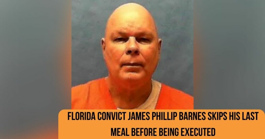 Florida Convict James Phillip Barnes Skips His Last Meal Before Being Executed