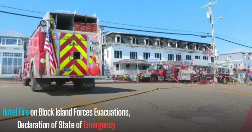 Hotel Fire on Block Island Forces Evacuations, Declaration of State of Emergency