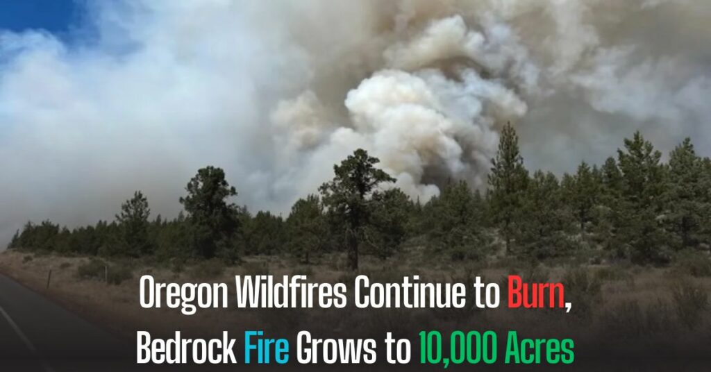 Oregon Wildfires Continue to Burn, Bedrock Fire Grows to 10,000 Acres