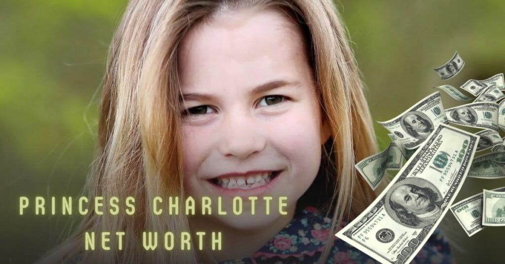 Princess Charlotte Net Worth