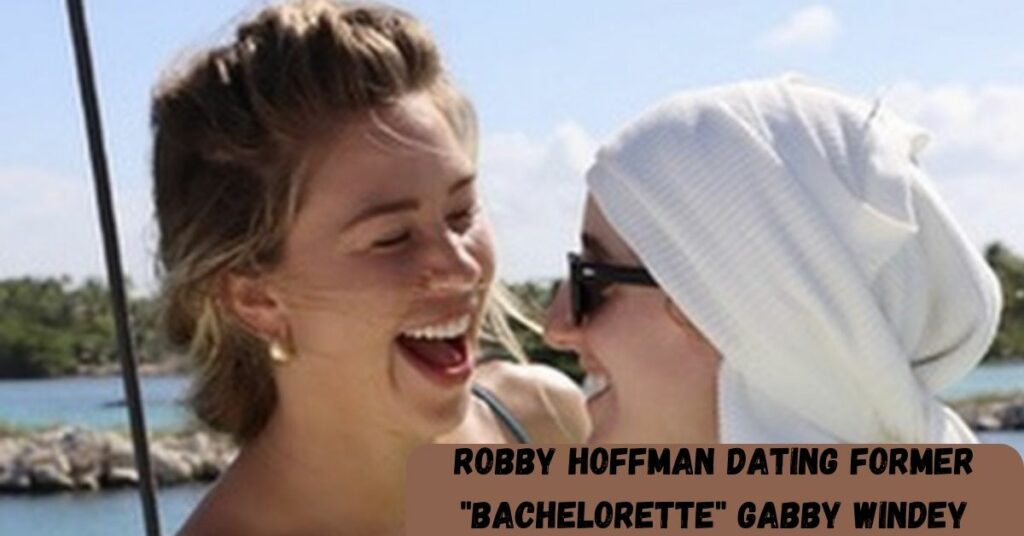 Robby Hoffman Dating Former "Bachelorette" Gabby Windey
