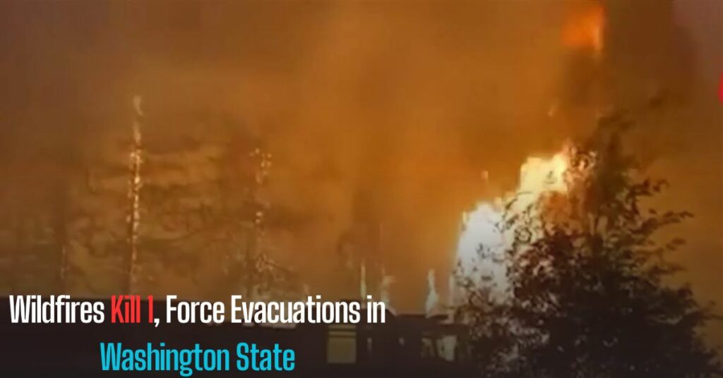 Wildfires Kill 1, Force Evacuations in Washington State