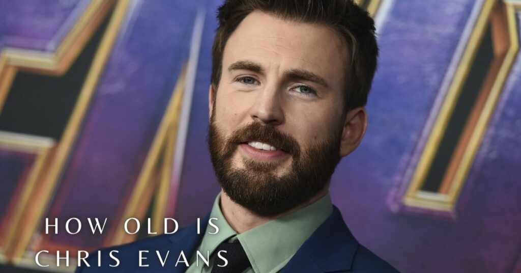How Old is Chris Evans