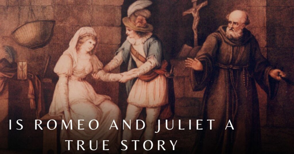 Is Romeo and Juliet a True Story