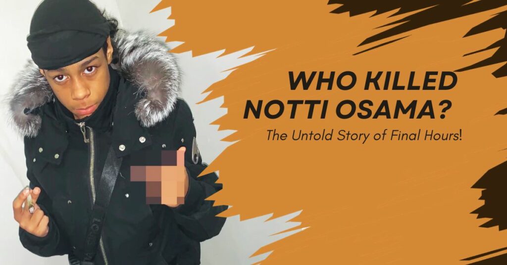 Who Killed Notti Osama?