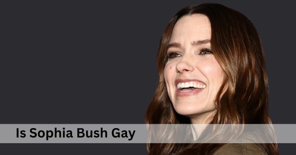 Is Sophia Bush Gay