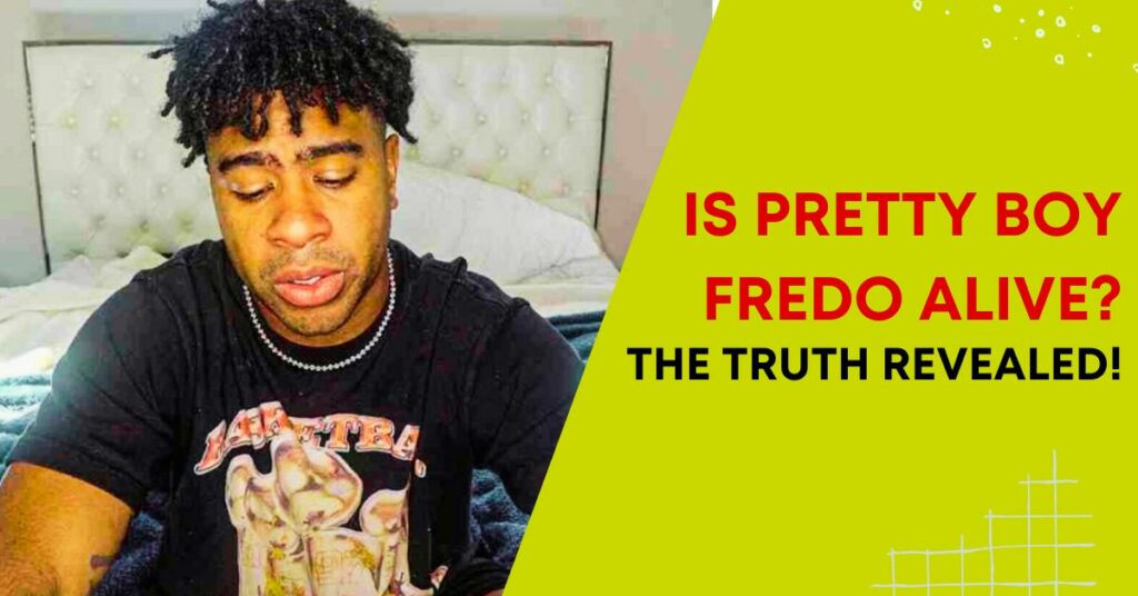 Is Pretty Boy Fredo Alive?