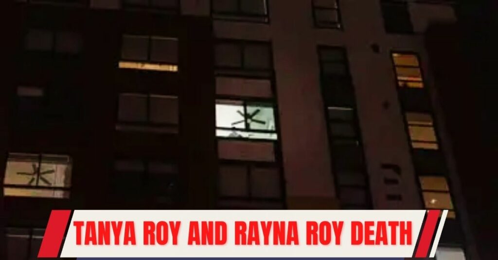 Tanya Roy and Rayna Roy Death