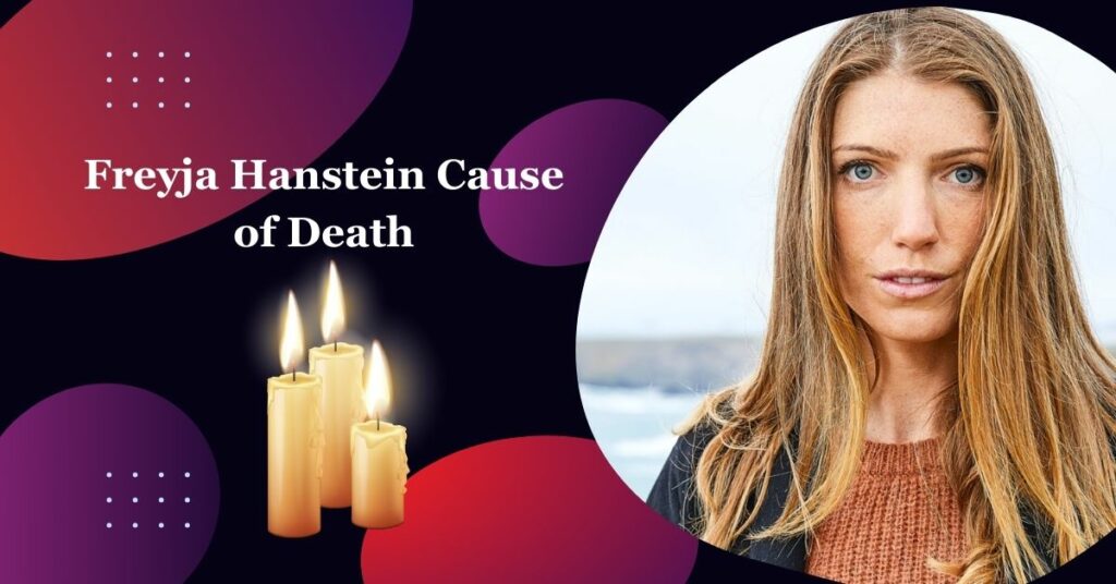 Freyja Hanstein Cause of Death